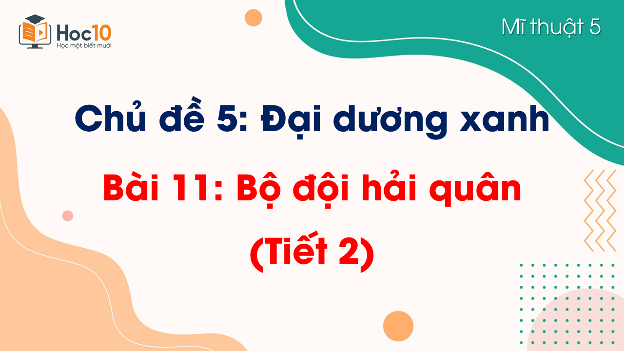 Bài 11 Bộ đội hải quân (Tiết 2)